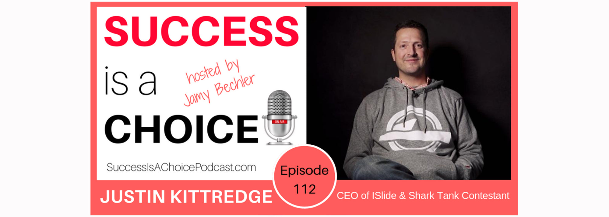 Founder and CEO, Justin Kittredge, Appears on the Success Is A Choice Podcast