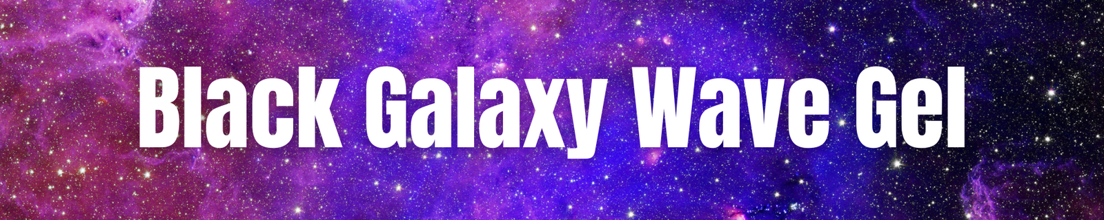 Wave Gel - Black Galaxy