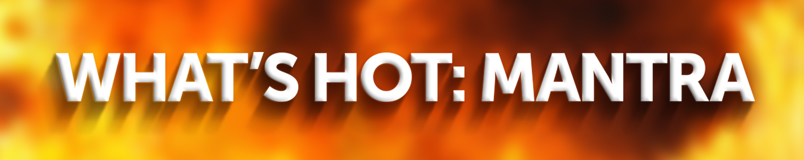 What's Hot: Mantra